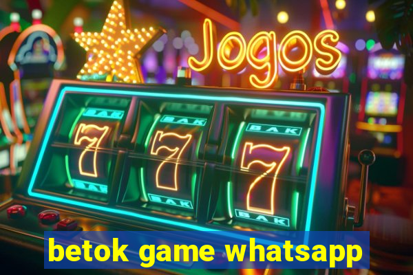 betok game whatsapp